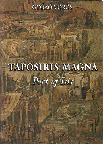 V�r�s Gy�z� - Taposiris Magna: Port of Isis(HungarianExcavations at Alexandria)