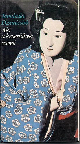 Tanidzaki Dzsunicsir� - Aki a keser�f�vet szereti