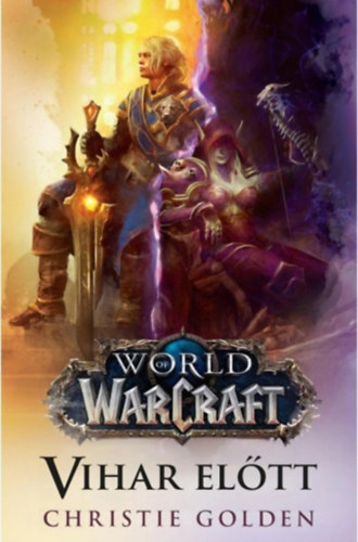Christie Golden - World of Warcraft: Vihar el�tt