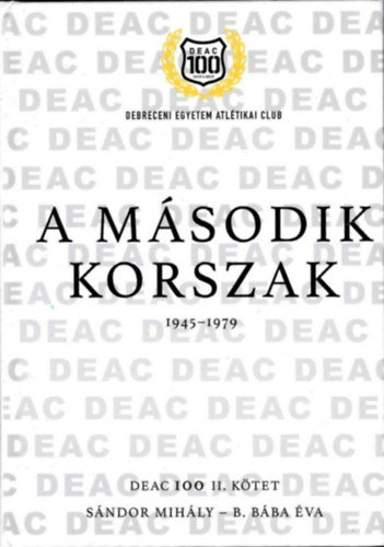 B. Bába Éva Sándor Mihály - DEAC 100 II. - A második korszak 1945-1979