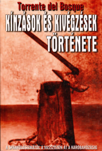 Torrente del Bosque - K�nz�sok �s kiv�gz�sek t�rt�nete