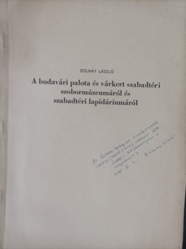 A budavári palota és várkert szabadtéri szobormúzeumáról és szabadtéri lapidáriumáról - Dedikált!