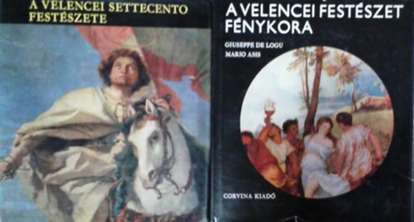 G.-Abis, M., Garas Kl�ra De Logu - A velencei fest�szet f�nykora + A velencei settecento fest�szete