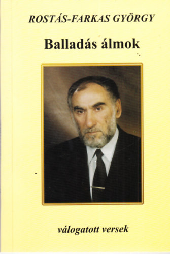 Rostás-Farkas György - Balladás álmok - Válogatott versek (Dedikált)