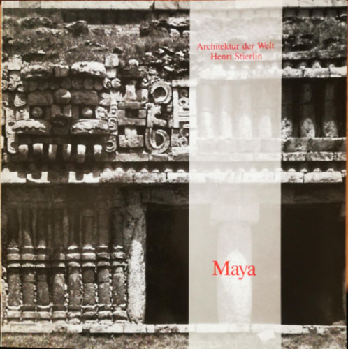 Henri Stierlin - Maya - Architektur der Welt