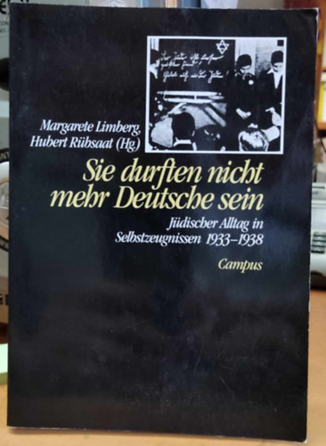 Hubert Rbsaat  Margarete Limberg (Hg.) - Sie durften nicht mehr Deutsche sein: Jdischer Alltag in Selbstzeugnissen 1933-1938