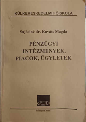 Sajsin dr. Kovts Magda - Pnzgyi intzmnyek, piacok, gyletek