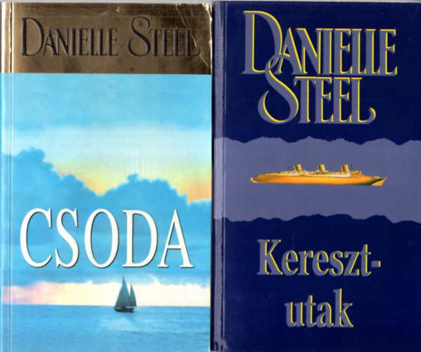 Danielle Steel - 3 db Danielle Steel regny ( egytt ) 1. Keresztutak, 2. Csoda, 3. Boldog szletsnapot !