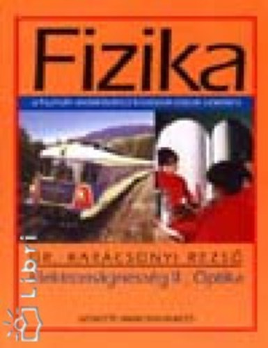 Dr. Karcsonyi Rezs - Fizika - Elektromgnessg II. - Optika