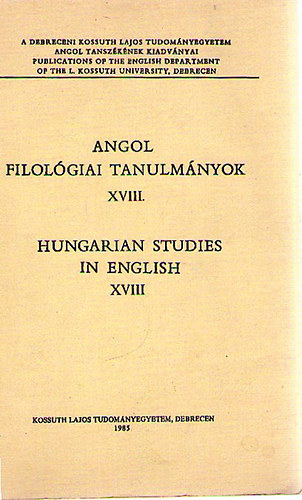 P�lffy Istv�n  (szerk.) - Angol filol�giai tanulm�nyok XVIII. - Hungarian Studies in English XVIII