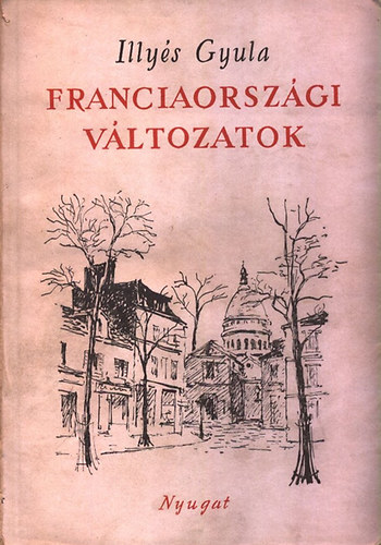 Illyés Gyula - Franciaországi változatok (I. kiadás)