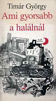 Tim�r Gy�rgy - Ami gyorsabb a hal�ln�l