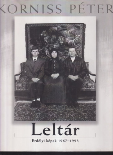 Korniss P�ter - Lelt�r (Erd�lyi k�pek 1967-1998)