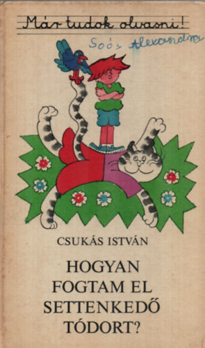 Csuk�s Istv�n - Hogyan fogtam el Settenked� T�dort?