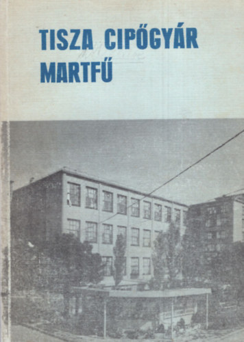 Heged�s K�lm�n - Tisza Cip�gy�r Martf�