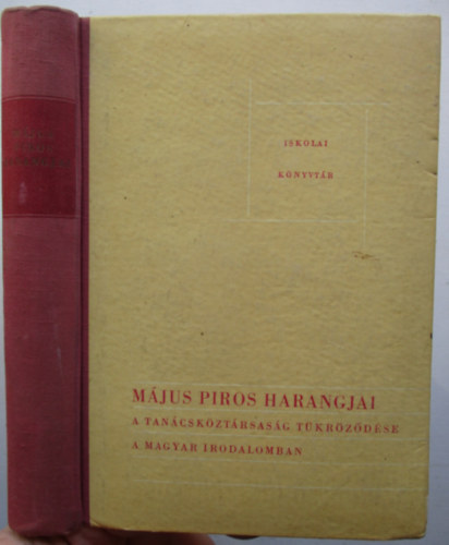 Seres J�zsef  (szerk.) - M�jus piros harangjai - A Tan�csk�zt�rsas�g t�kr�z�d�se a magyar irodalomban