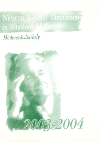rva Lszl - Nmeth Lszl Gimnzium s ltalnos Iskola Hdmezvsrhely  vknyv 2003-2004