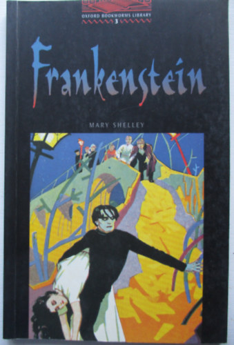 Mary Shelley - Frankenstein (Oxford Bookworms Library 3.)