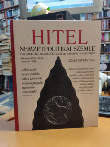 Szsz Istvn Tas - Hitel - Nemzetpolitikai szemle: Egy szolgl nemzedk zenetei napjaink olvasatban, Kolozsvr 1935-1944, Lenyfalu 2018