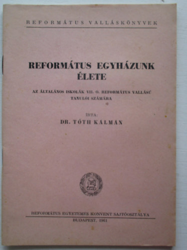 Dr. Tth Klmn - Reformtus egyhzunk lete