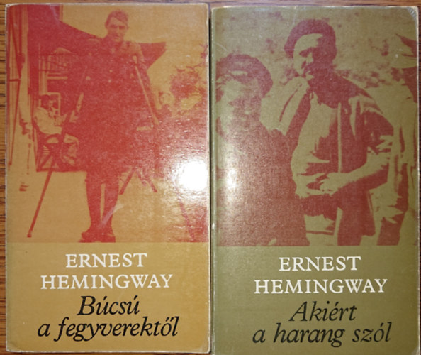 Ernest Hemingway - 2 remekm Ernest Hemingwaytl: Bcs a fegyverektl, Akirt a harang szl