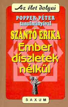 Sz�nt� Erika; Popper P�ter - Ember d�szletek n�lk�l