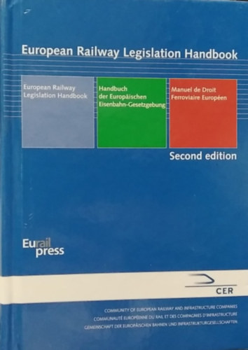Szerk.: Johannes Ludewig; Delphine Brinckman-Salzedo; Frank Schneider - European Railway Legislation Handbook - (Eur�pai Vas�ti Jogszab�lyi K�zik�nyv)) - angol, n�met, francia nyelv�