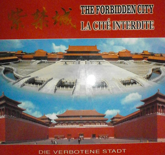ismeretlen - The Forbidden City - La Cité Interdite - Die Verbotene Stadt (kínai - angol - francia - német)