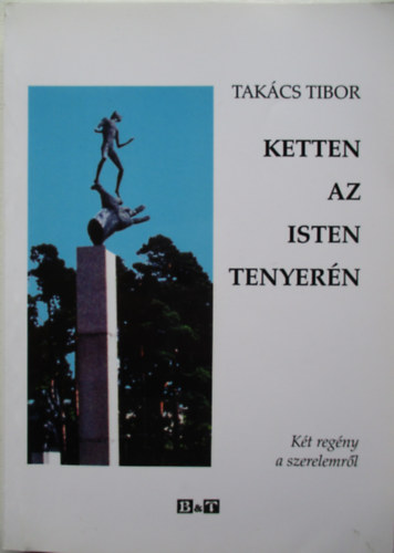 Takcs Tibor - Ketten az Isten tenyern