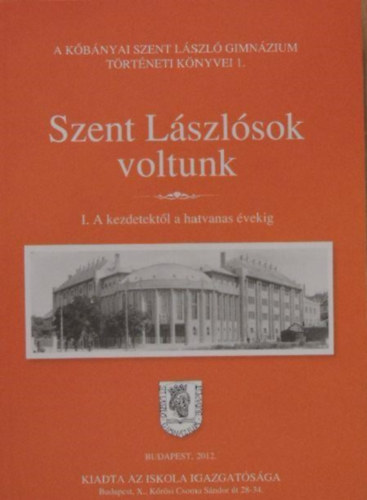 Saj Sndor - Szent Lszlsok voltunk I. A kezdetektl a hatvanas vekig