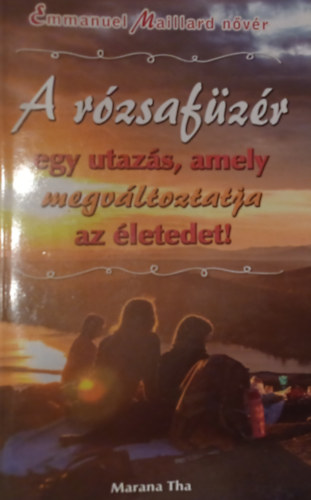 Emmnuel Maillard nvr - A rzsafzr egy utazs, amely megvltoztatja az letedet