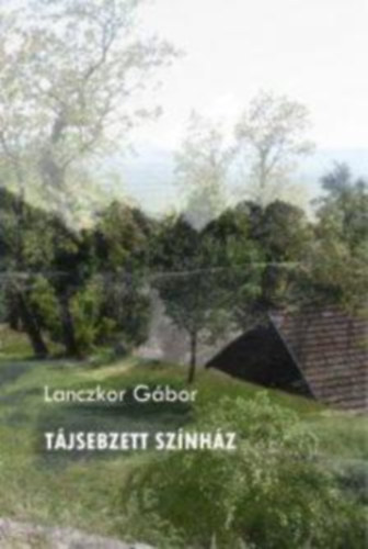 Lanczkor Gbor - Tjsebzett sznhz