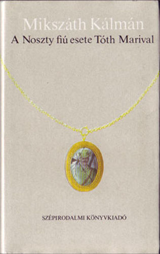 Miksz�th K�lm�n - A Noszty fi� esete T�th Marival