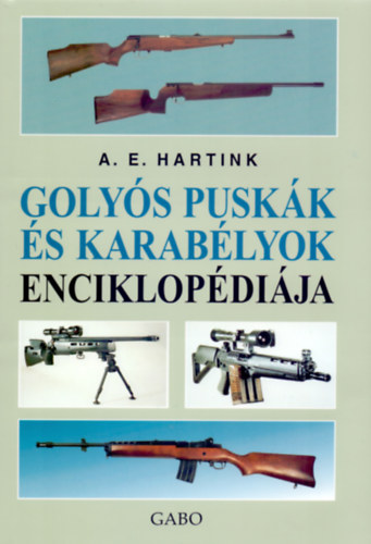 A. E. Hartink - Goly�s pusk�k �s karab�lyok enciklop�di�ja