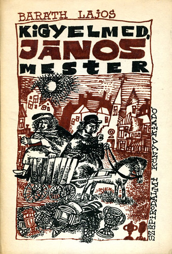 Bar�th Lajos - kigyelmed, J�nos mester