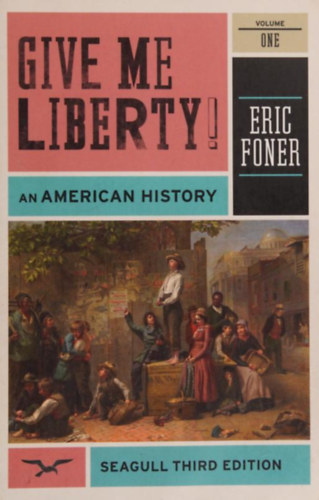 Eric Foner - Give me liberty!: an American history Volume One