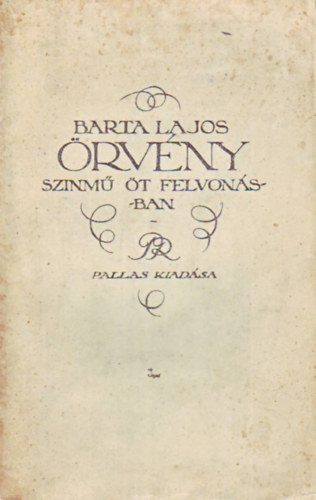 Barta Lajos - rvny - Szinm t felvonsban, trtnik egy vidki vrosban