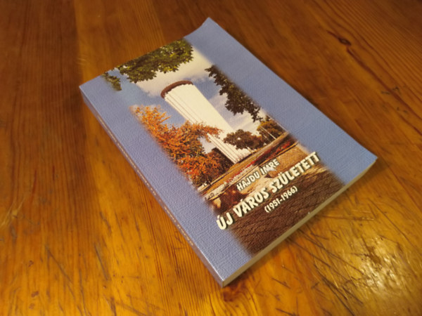 Hajd� Imre - �j v�ros sz�letett (Tisza�jv�ros)