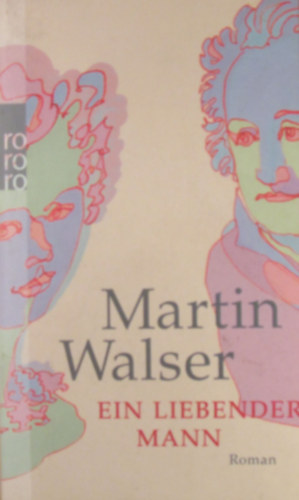 Martin Walser - Ein liebender Mann. Roman