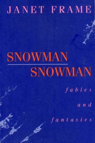 Janet Frame - Snowman Snowman: Fables and Fantasies