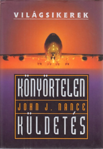 John J. Nance - K�ny�rtelen k�ldet�s