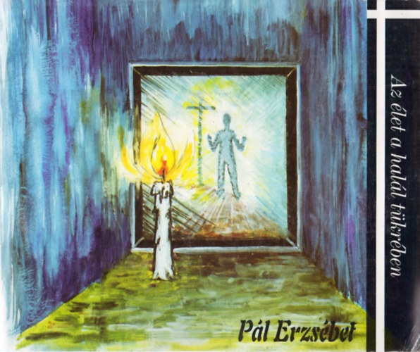 Pl Erzsbet - Az let a hall tkrben/A hall az let tkrben