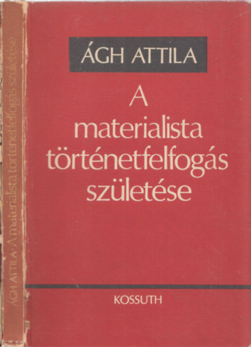 gh Attila - A materialista trtnetfelfogs szletse