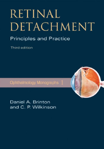 Daniel A Brinton M.D Charles P Wilkinson M.D - Retinal Detachment: Priniciples and Practice (Third Edition)
