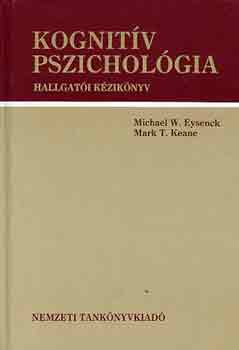 M. Eysenck; M. T. Keane - Kognitv pszicholgia - hallgati kziknyv - NT-41182