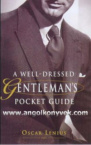 Oscar Lenius - A Well-Dressed Gentleman's Pocket Guide