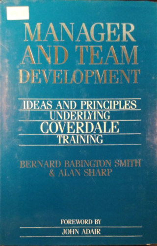 Bernard Babington Smith & Alan Sharp - Manager and team development - ideas and principles underlying Coverdale training