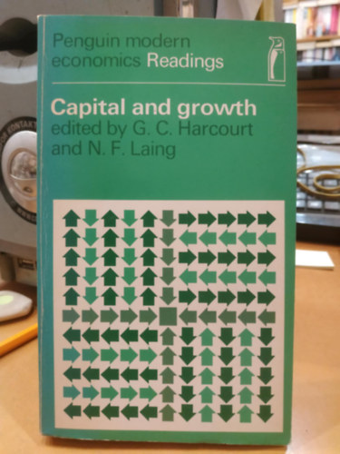 N. F. Laing G. C. Harcourt - Capital and Growth (Penguin Modern Economics Readings)(Tőke és növekedés)