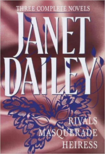Janet Dailey - Rivals-Maquerade-Heiress (Three complete novels)