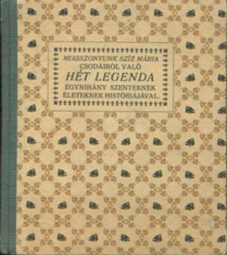 Király György - Az Miasszonyunk Szíz Mária csodáiról való hét legenda